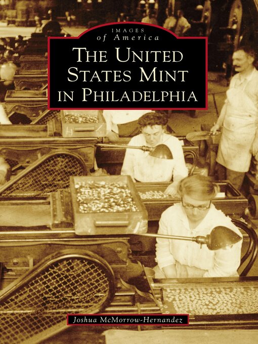 Title details for The United States Mint in Philadelphia by Joshua McMorrow-Hernandez - Available